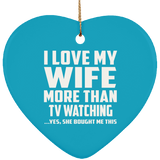 I Love My Wife More Than TV watching - Heart Ornament