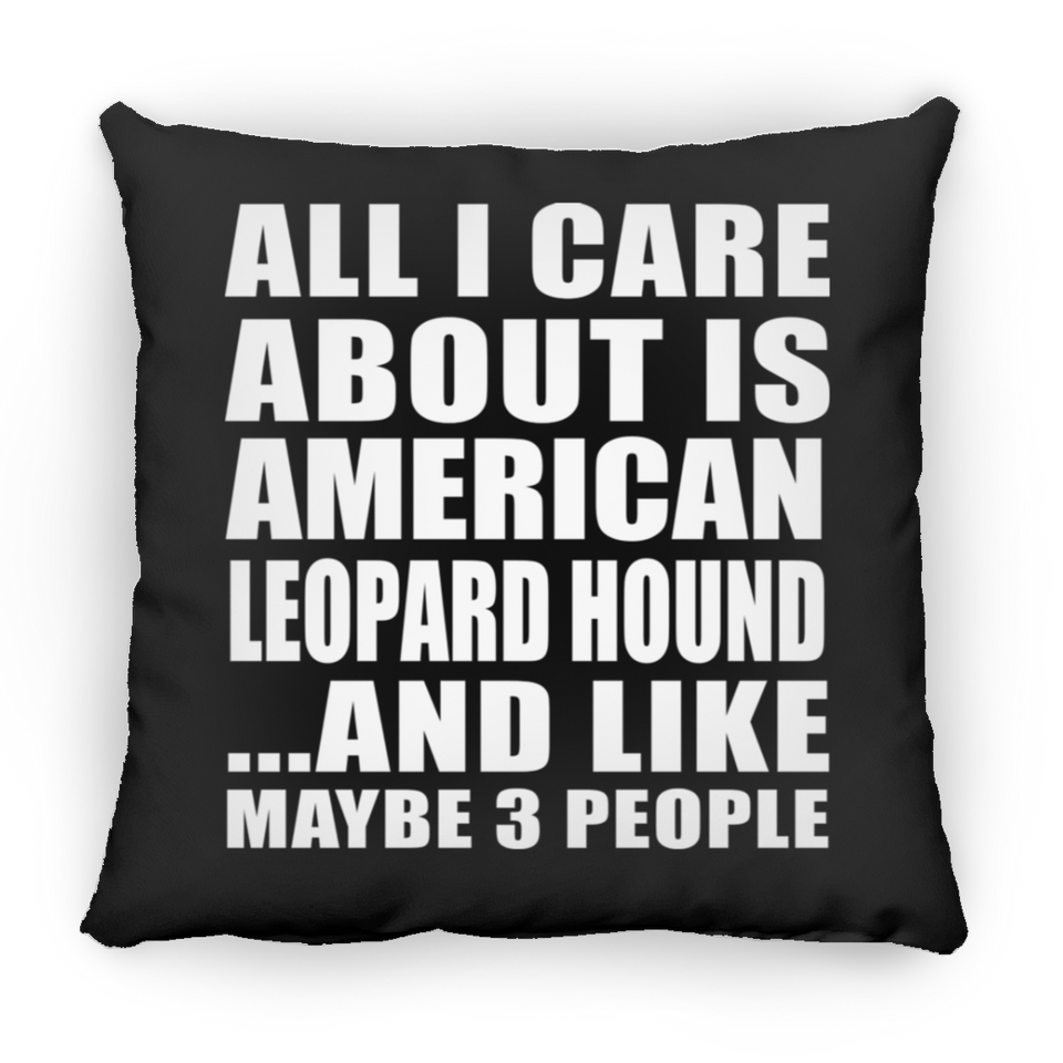 All I Care About Is American Leopard Hound - Throw Pillow Black