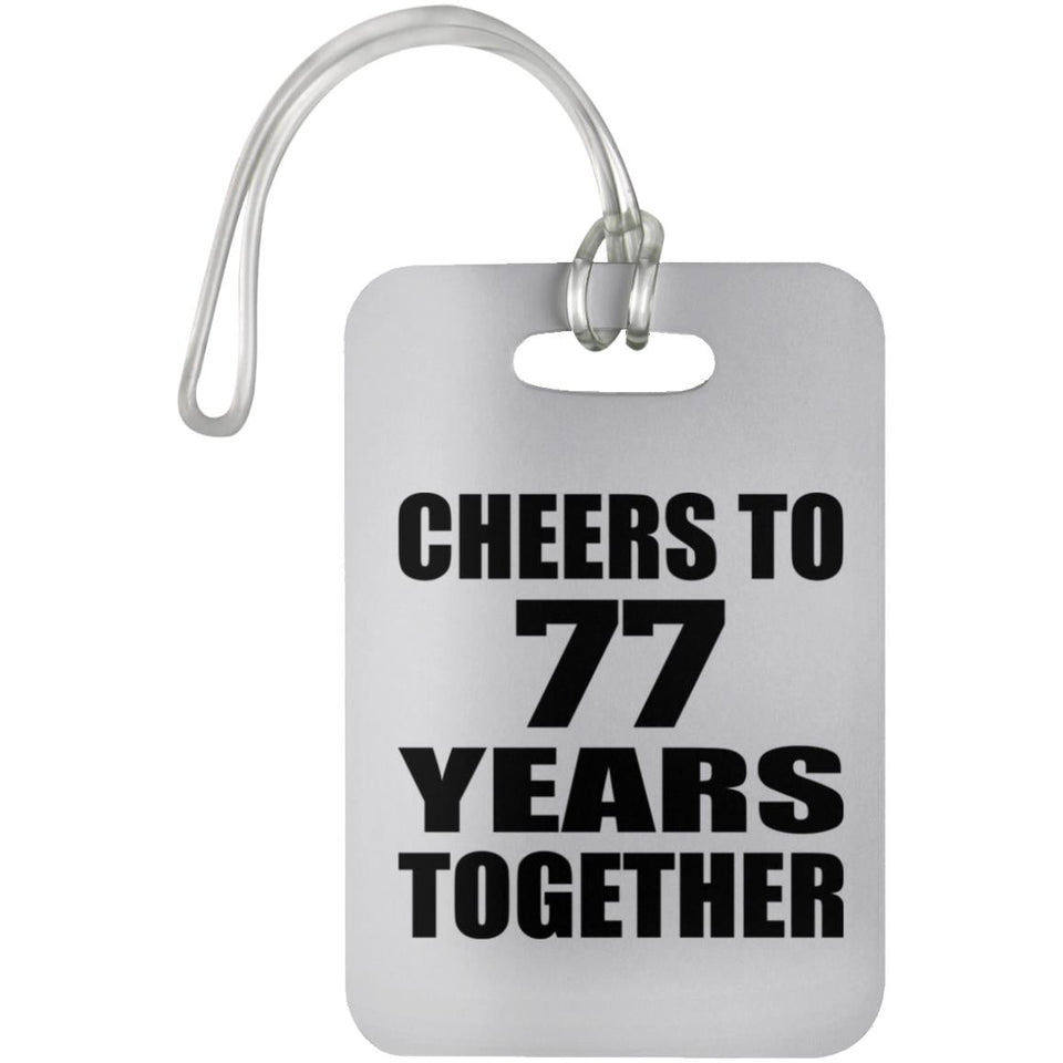 77th Anniversary Cheers To 77 Years Together - Luggage Bag Tag