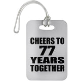 77th Anniversary Cheers To 77 Years Together - Luggage Bag Tag
