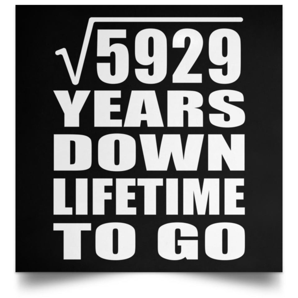 77th Anniversary Square Root of 5929 Years Lifetime To Go - Poster Square
