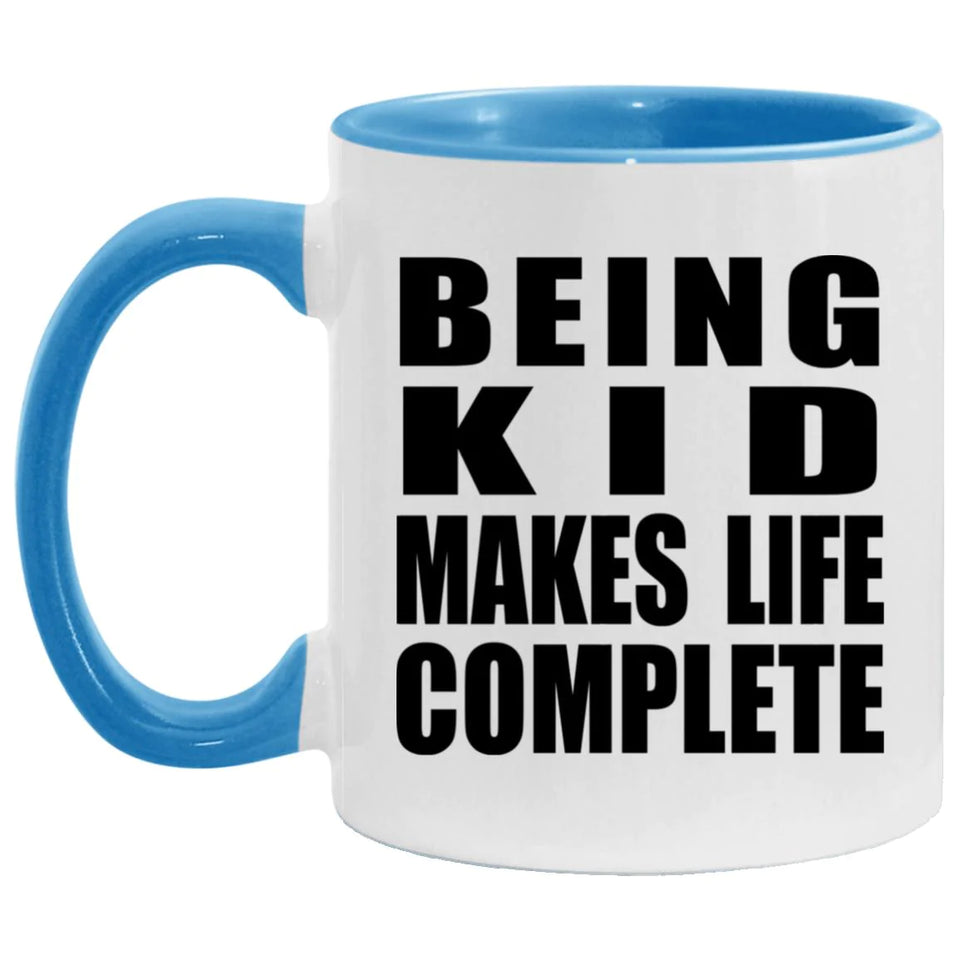 Being Kid Makes Life Complete - 11oz Accent Mug Blue