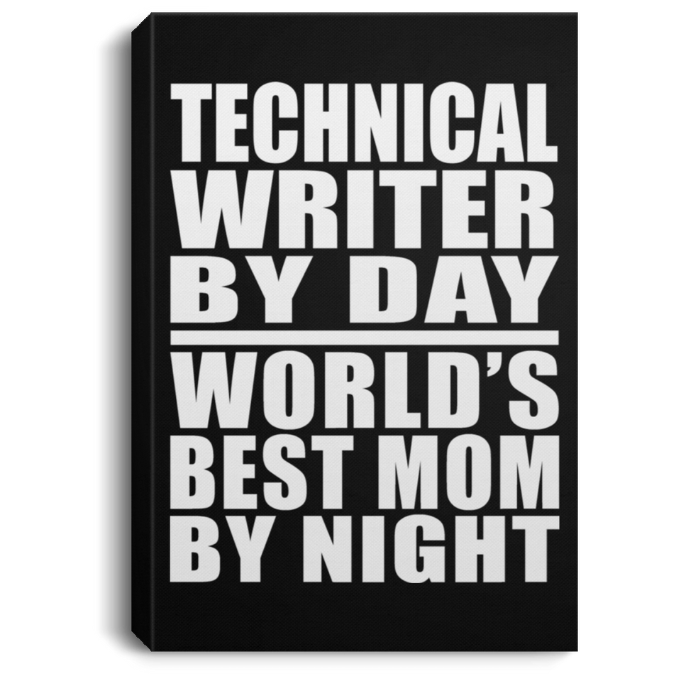 Technical Writer By Day World's Best Mom By Night - Canvas Portrait