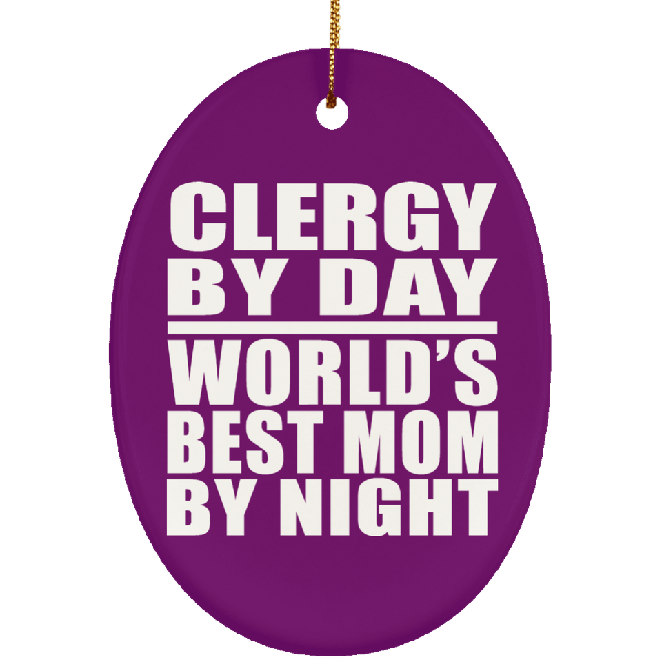 Clergy By Day World's Best Mom By Night - Oval Ornament
