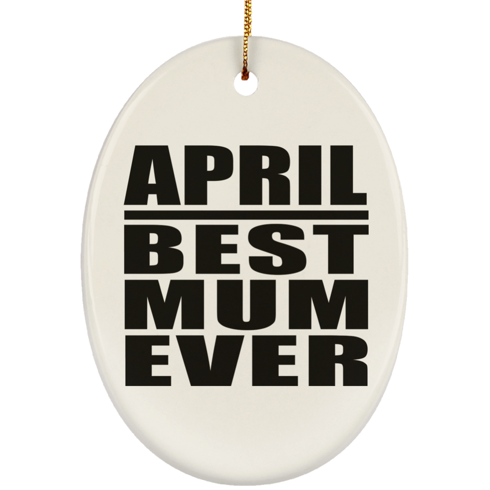 April Best Mum Ever - Oval Ornament
