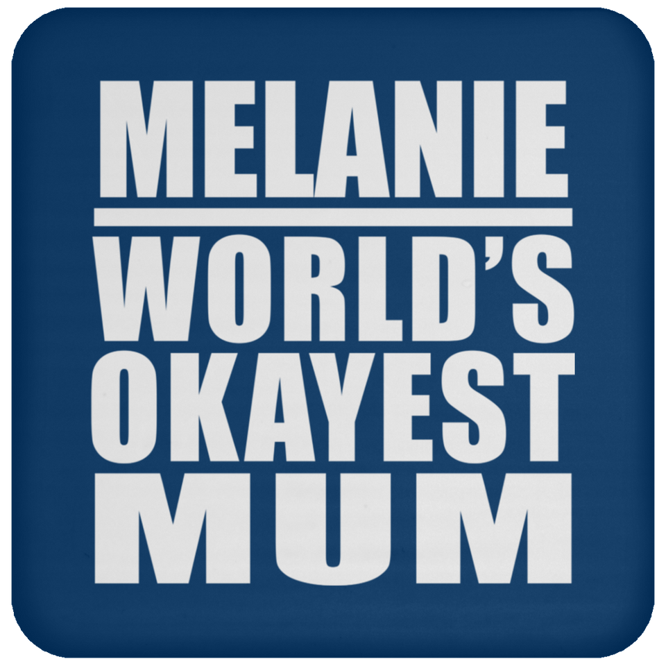 Melanie World's Okayest Mum - Drink Coaster