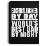 Electrical Engineer By Day World's Best Dad By Night - Canvas Portrait