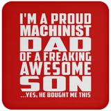 Proud Machinist Dad Of Awesome Son - Drink Coaster