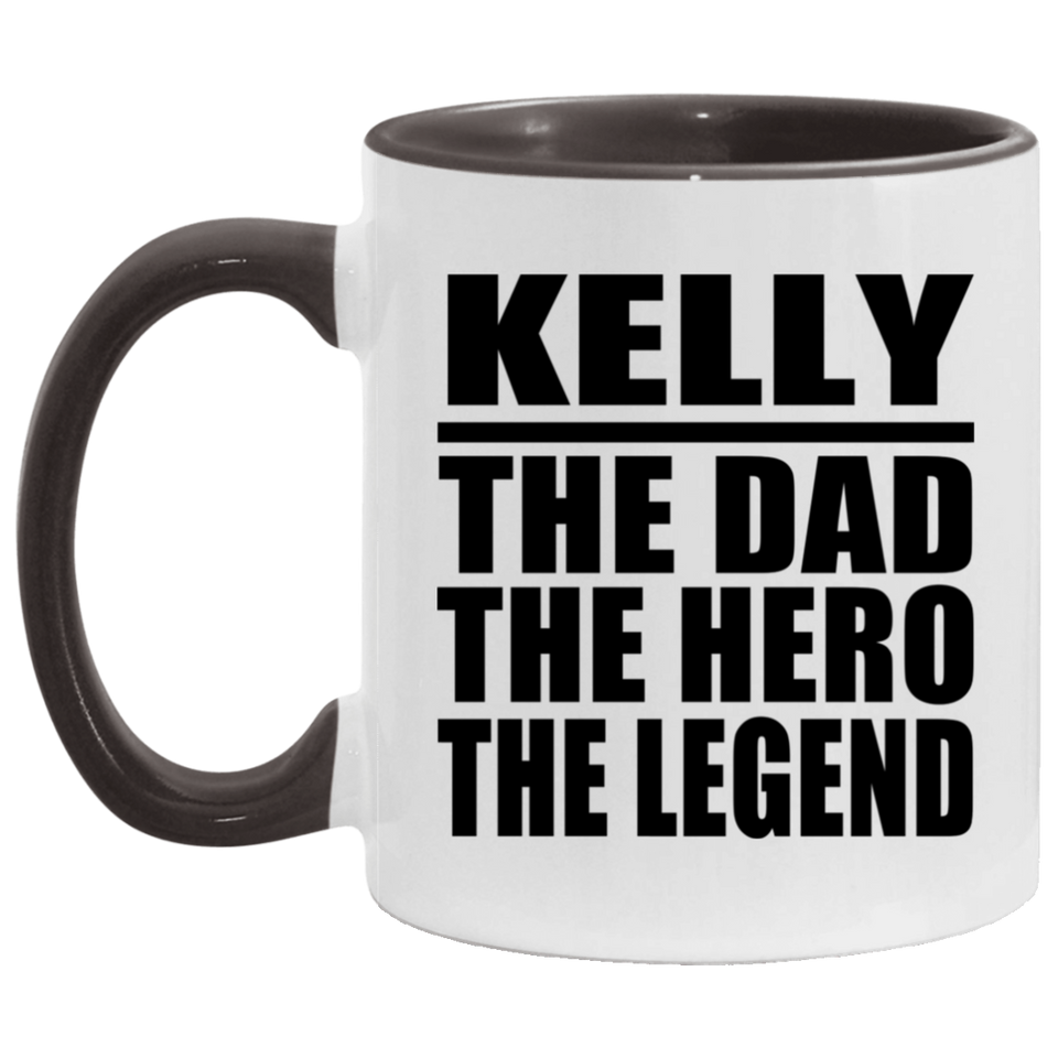 Kelly The Dad The Hero The Legend - 11oz Accent Mug Black