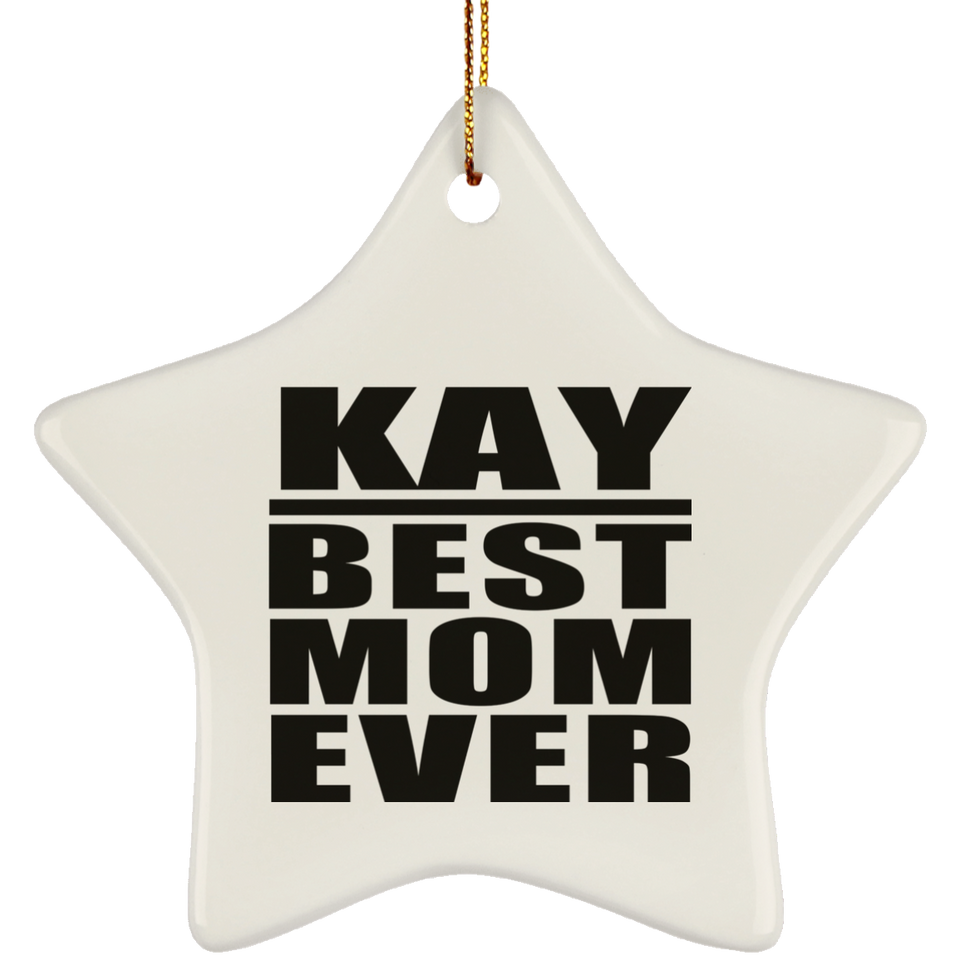 Kay Best Mom Ever - Star Ornament