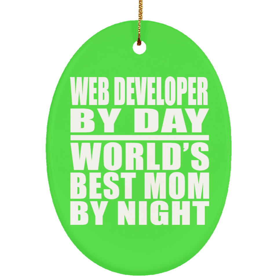 Web Developer By Day World's Best Mom By Night - Oval Ornament