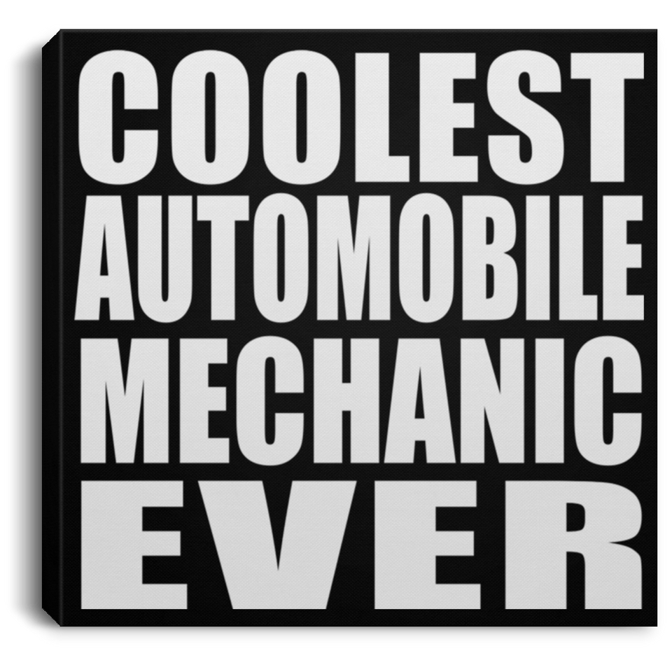 Coolest Automobile Mechanic Ever - Canvas Square