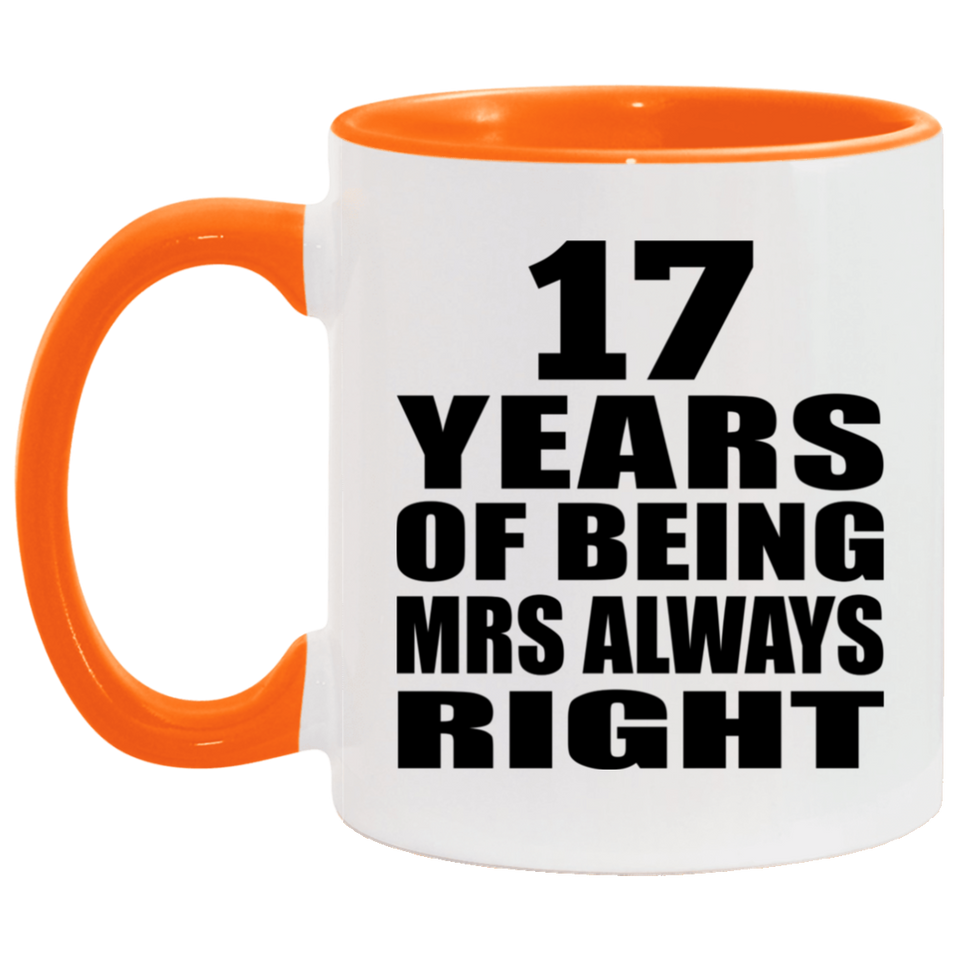 17th Anniversary 17 Years of Being Mrs Always Right - 11oz Accent Mug Orange