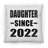 Daughter Since 2022 - Throw Pillow
