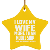 I Love My Wife More Than Model Ship - Star Ornament