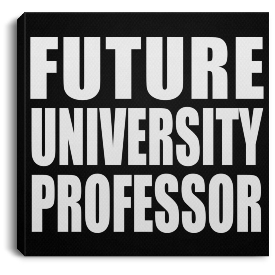 Future University Professor - Canvas Square