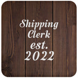 Shipping Clerk Established Est. 2022 - Drink Coaster D
