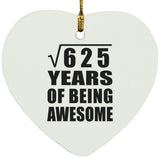25th Birthday Square Root of 625 Years of Being Awesome - Heart Ornament