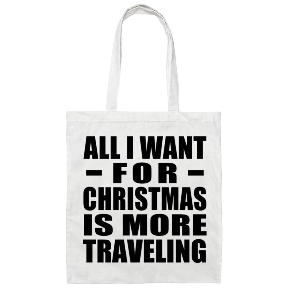 All I Want For Christmas Is More Traveling - Tote Bag White