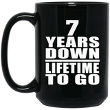 7th Anniversary 7 Years Down Lifetime To Go - 15 Oz Coffee Mug Black