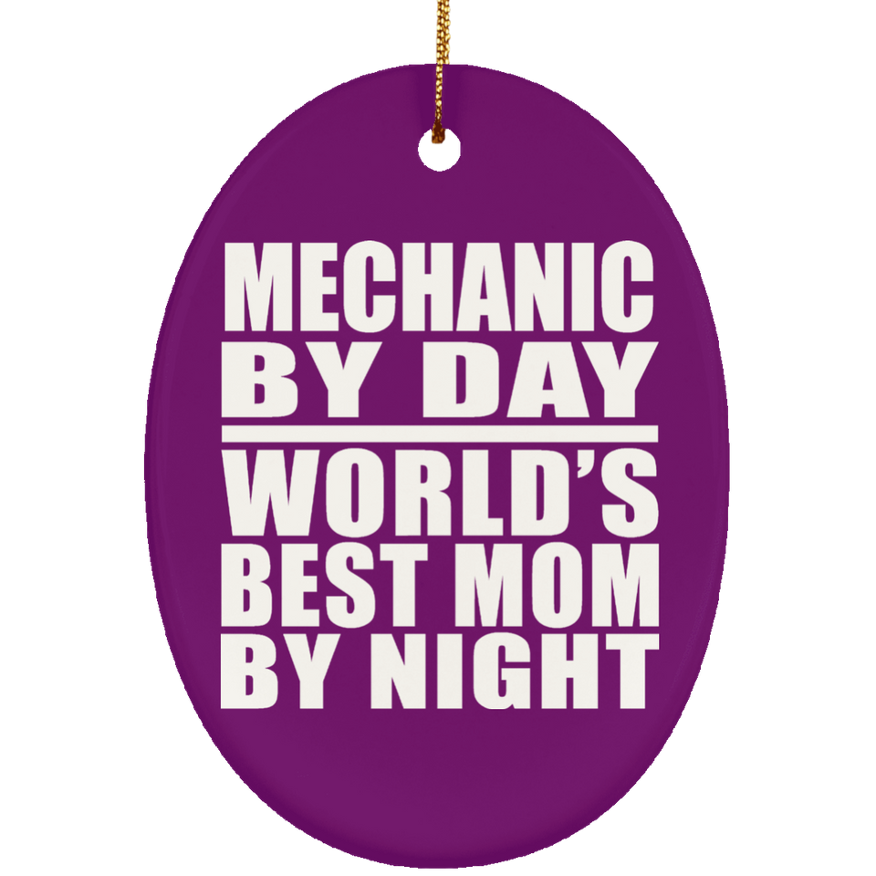 Mechanic By Day World's Best Mom By Night - Oval Ornament
