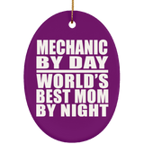 Mechanic By Day World's Best Mom By Night - Oval Ornament