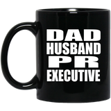 Dad Husband PR Executive - 11oz Coffee Mug Black
