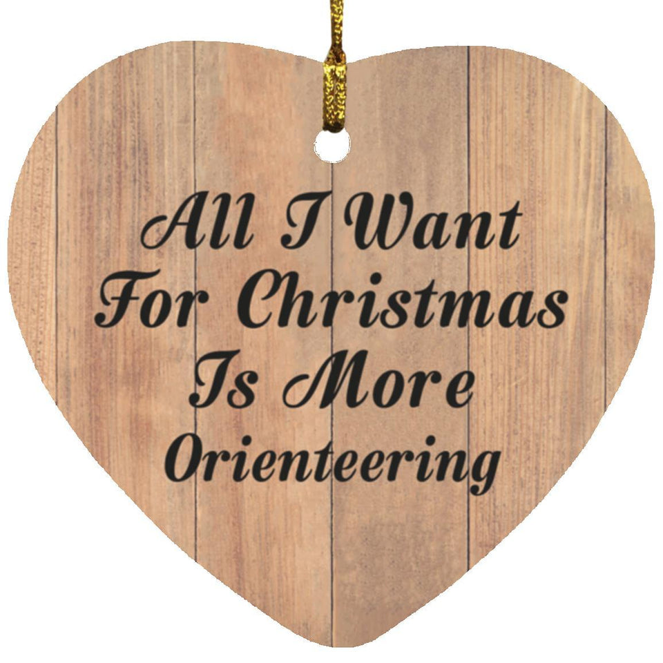 All I Want For Christmas Is More Orienteering - Heart Ornament C