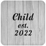 Child Established Est. 2022 - Drink Coaster F