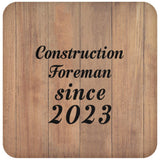 Construction Foreman Since 2023 - Drink Coaster C