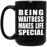 Being Waitress Makes Life Special - 15oz Coffee Mug Black