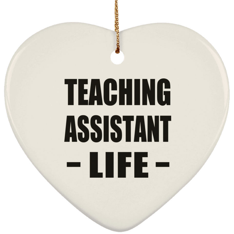 Teaching Assistant Life - Heart Ornament