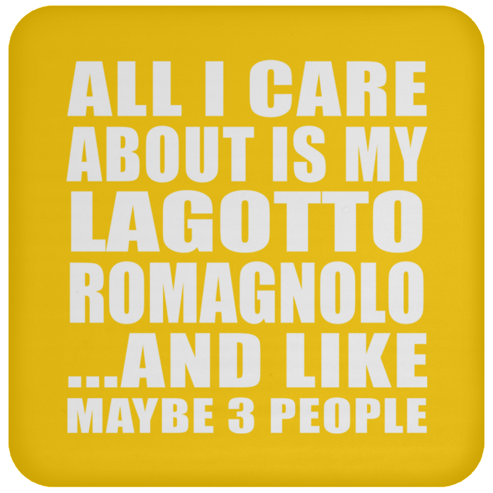 All I Care About Is My Lagotto Romagnolo - Drink Coaster
