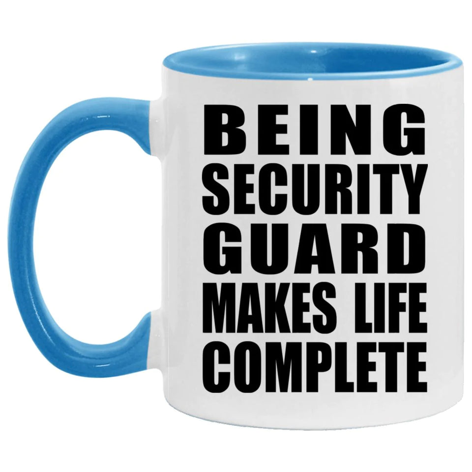 Being Security Guard Makes Life Complete - 11oz Accent Mug Blue