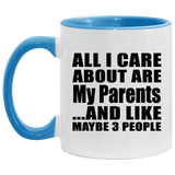 All I Care About Is My Parents - 11oz Accent Mug Blue