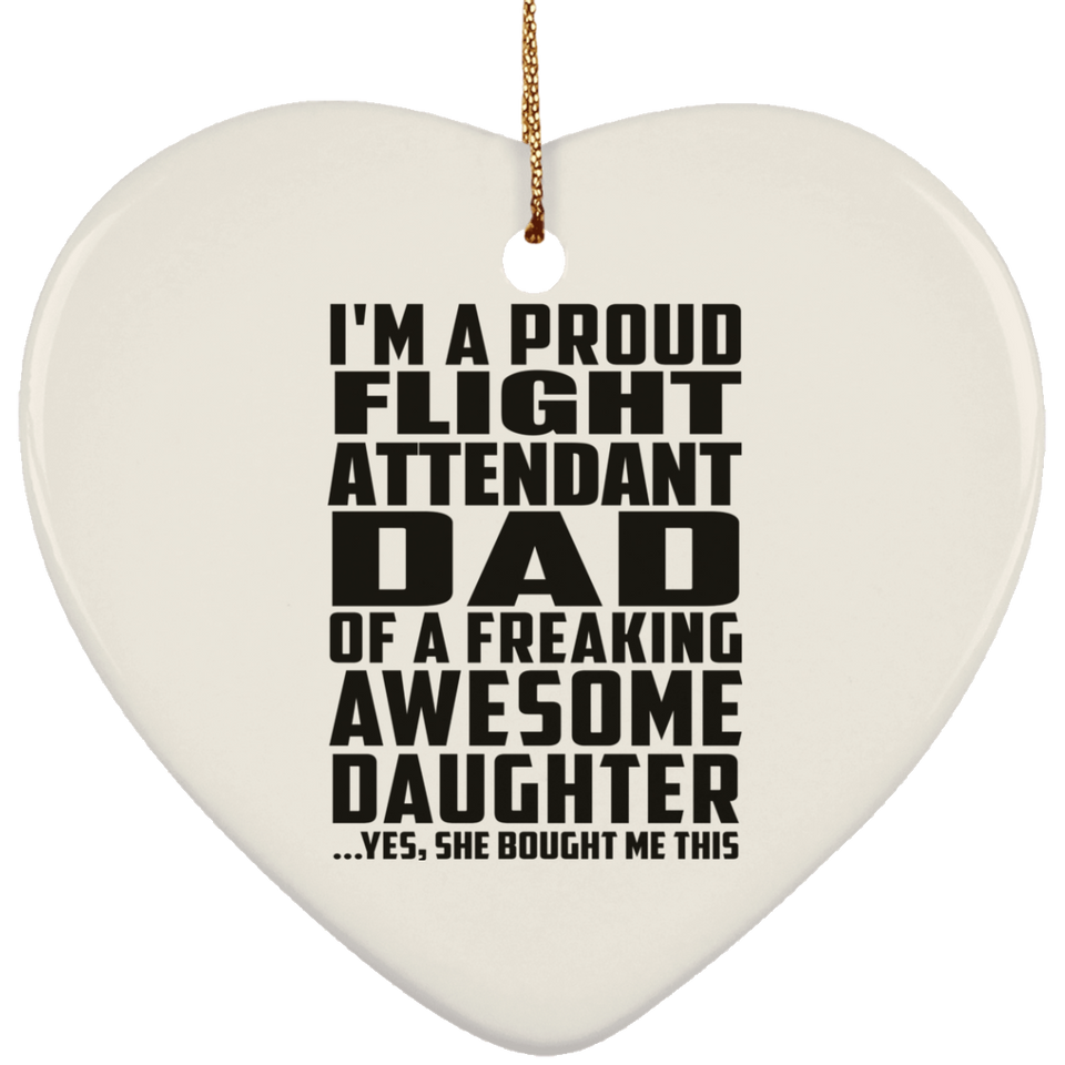 Proud Flight Attendant Dad Of Awesome Daughter - Heart Ornament