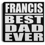 Francis Best Dad Ever - Canvas Square