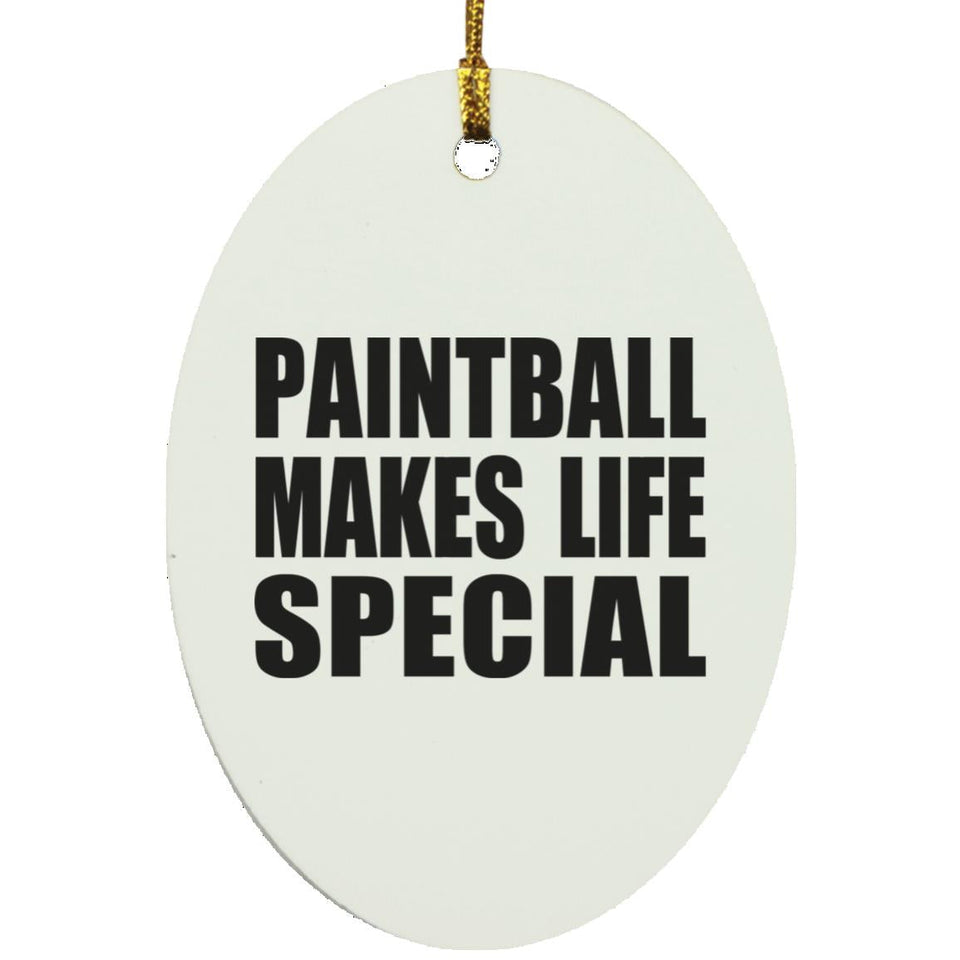 Paintball Makes Life Special - Oval Ornament