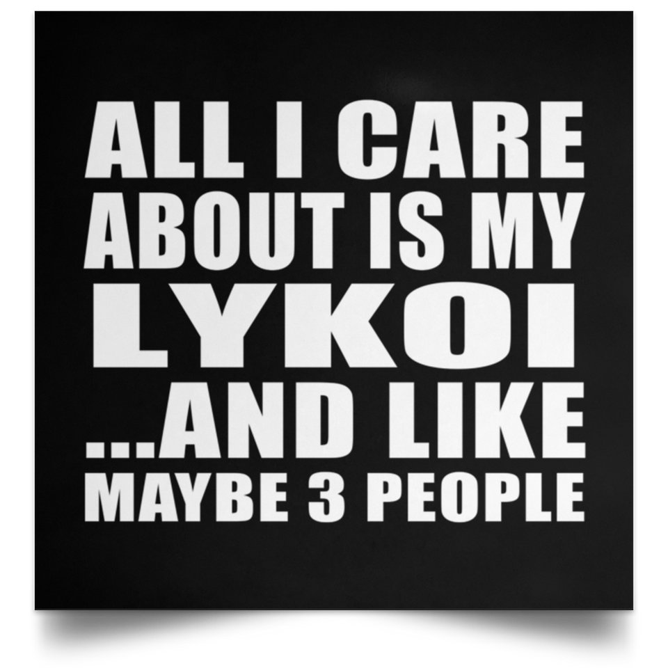 All I Care About Is My Lykoi - Poster Square