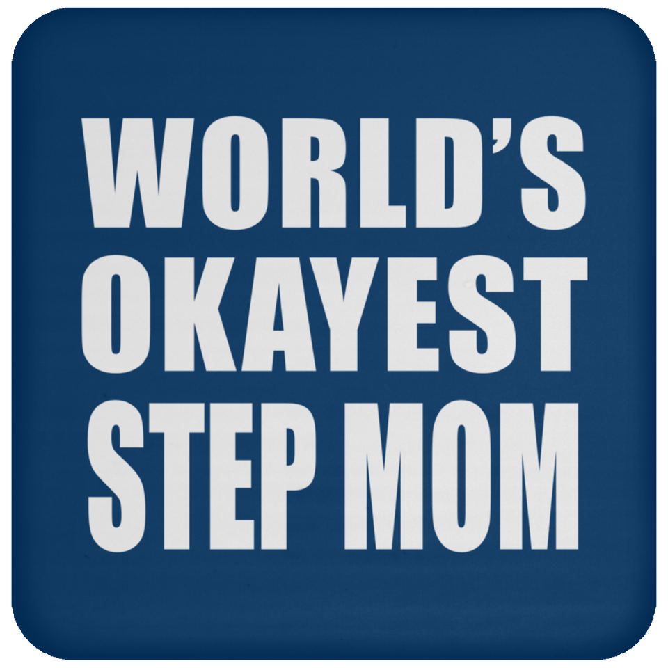 World's Okayest Step Mom - Drink Coaster