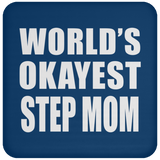 World's Okayest Step Mom - Drink Coaster