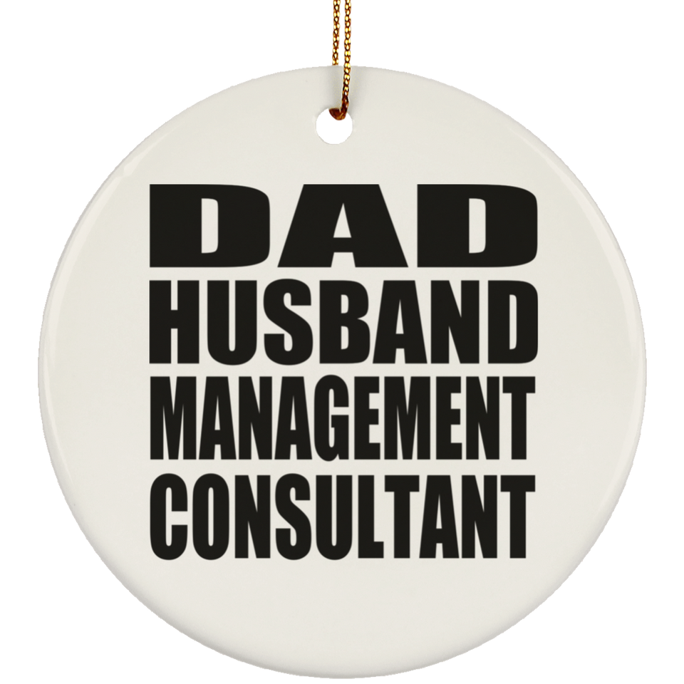 Dad Husband Management Consultant - Circle Ornament
