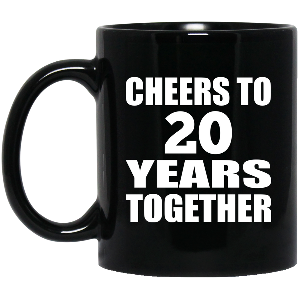 20th Anniversary Cheers To 20 Years Together - 11oz Coffee Mug Black