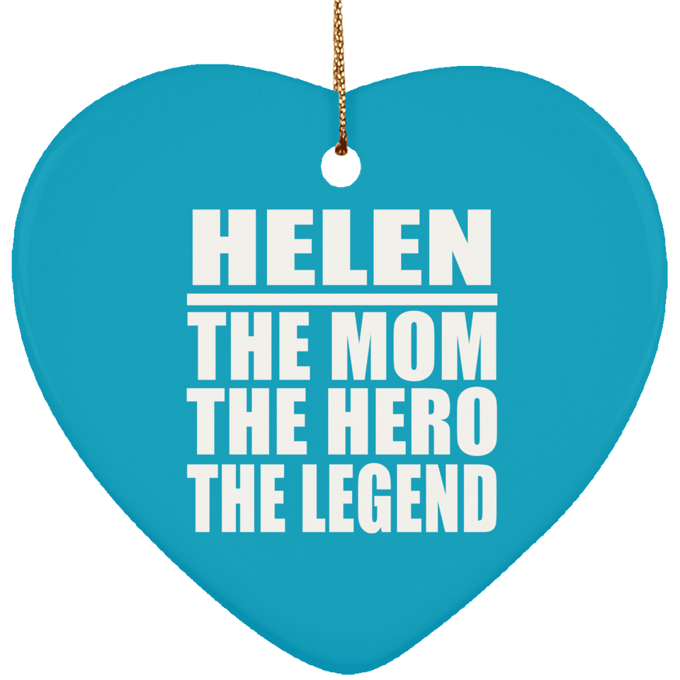 Helen The Mom The Hero The Legend - Heart Ornament