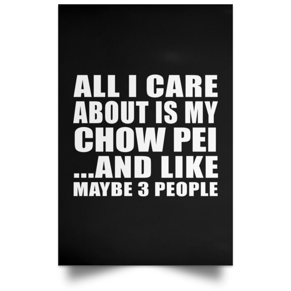All I Care About Is My Chow Pei - Poster Portrait