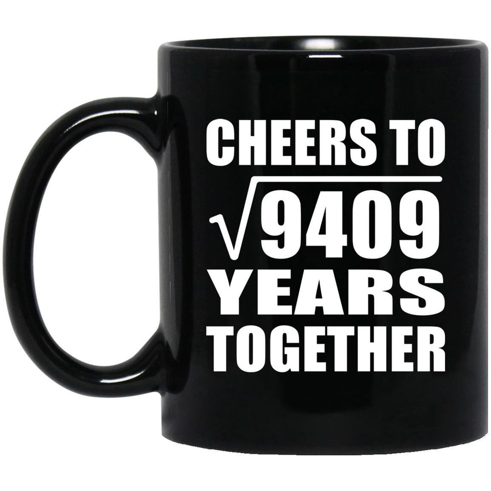 97th Anniversary Cheers To Square Root of 9409 Years Together - 11oz Coffee Mug Black