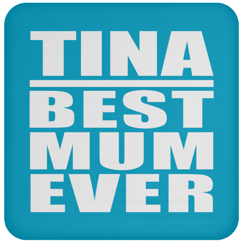 Tina Best Mum Ever - Drink Coaster