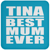 Tina Best Mum Ever - Drink Coaster