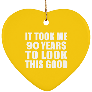 90th Birthday Took Me 90 Years To Look This Good - Heart Ornament