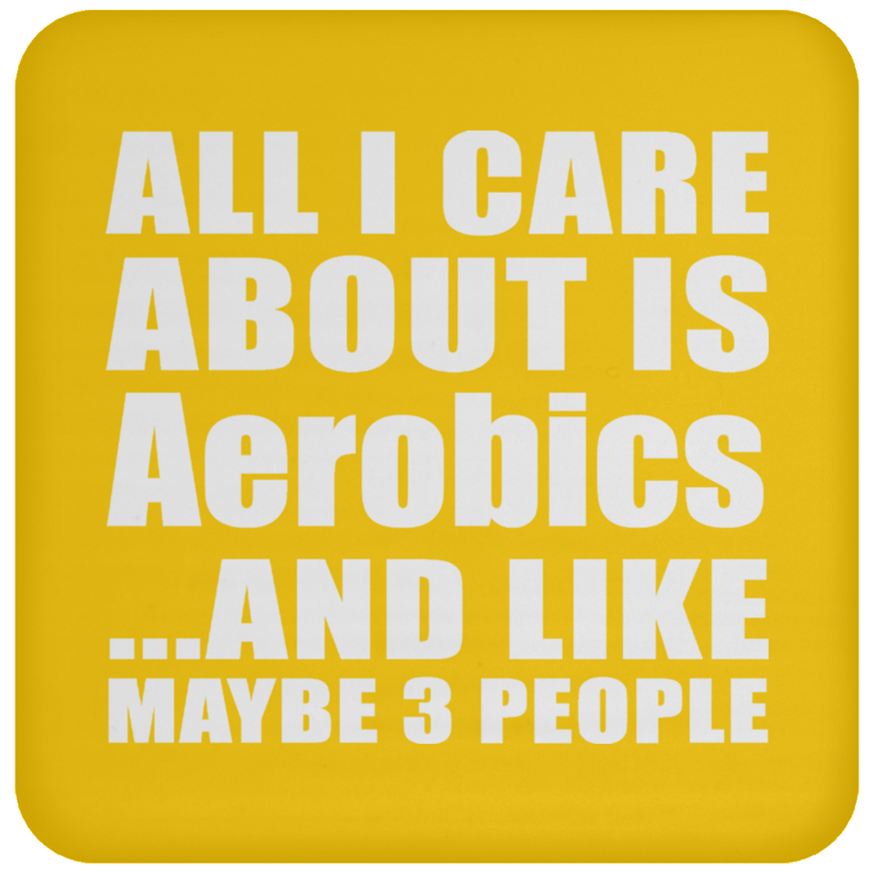 All I Care About Is Aerobics - Drink Coaster